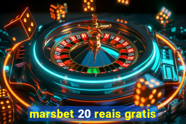 marsbet 20 reais gratis